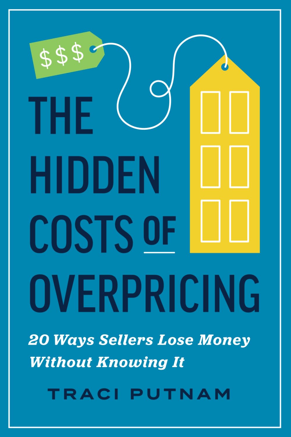 The Hidden Costs Of Overpricing by Traci Putnam, book cover